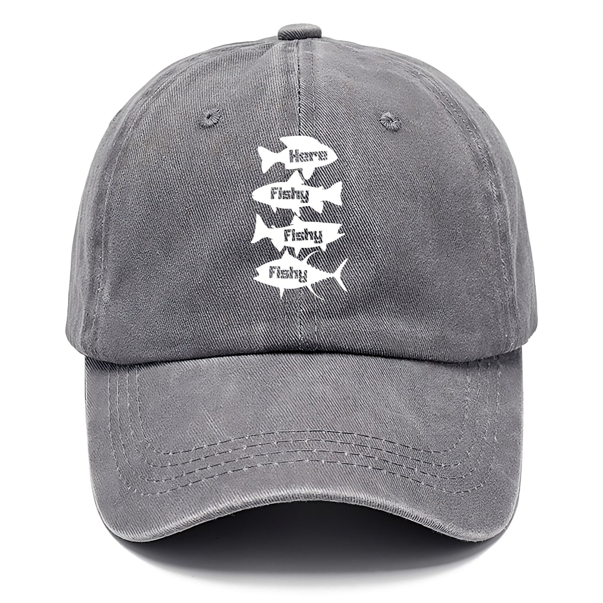 Gray cap with white 'Here Fishy Fishy Fishy' text design on a white background